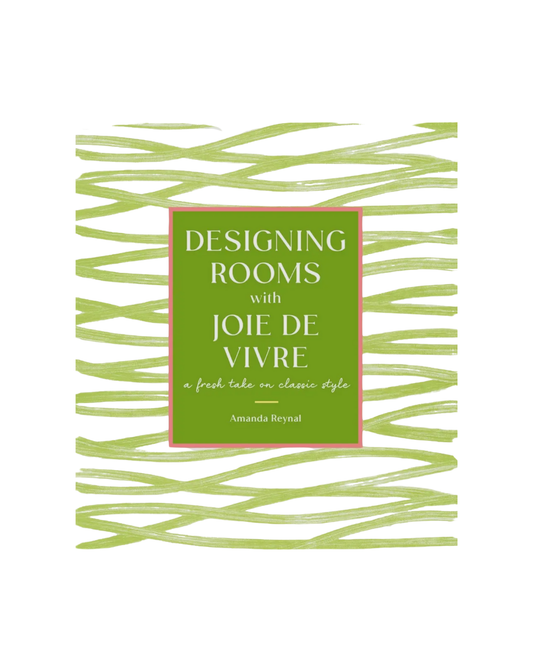 Designing Rooms with Joie De Vivre
